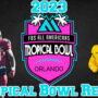 2023 Tropical Bowl Review